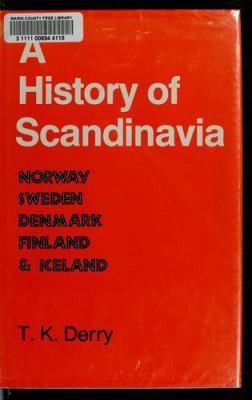A history of Scandinavia : Norway, Sweden, Denmark, Finland, and Iceland