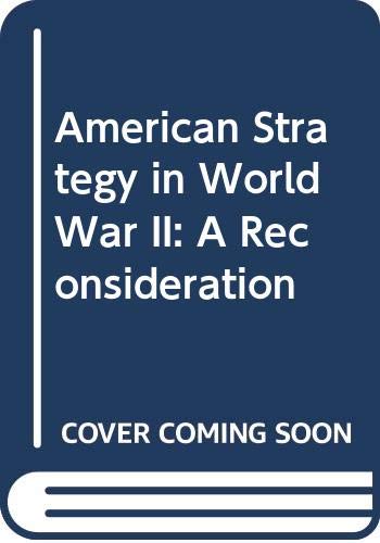 American strategy in World War II : a reconsideration