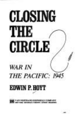 Closing the circle : war in the Pacific, 1945