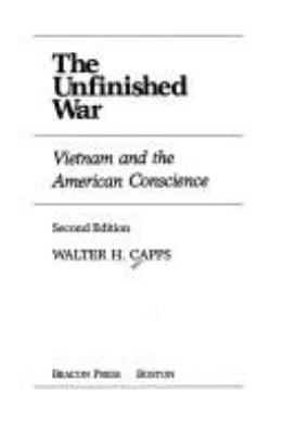 The unfinished war : Vietnam and the American conscience
