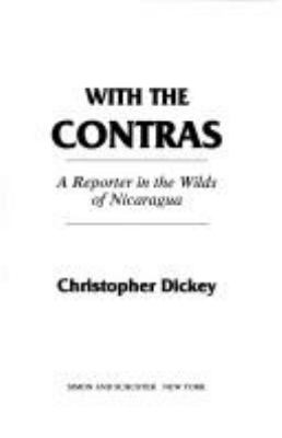 With the Contras : a reporter in the wilds of Nicaragua