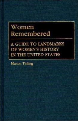 Women remembered : a guide to landmarks of women's history in the United States