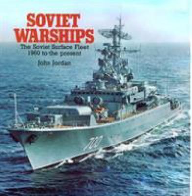 Soviet warships : the Soviet surface fleet, 1960 to the present