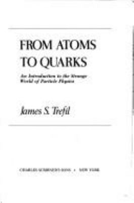 From atoms to quarks : an introduction to the strange world of particle physics