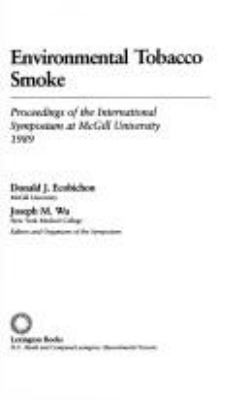 Environmental tobacco smoke : proceedings of the international symposium at McGill University, 1989