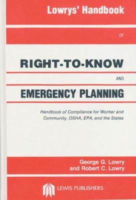 Lowrys' handbook of right-to-know and emergency planning : handbook of compliance for worker and community, OSHA, EPA, and the states