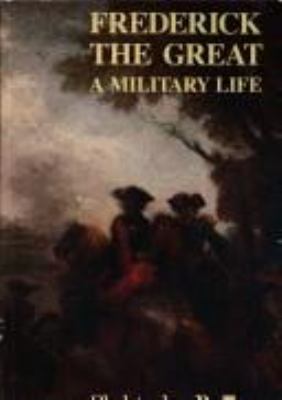 Frederick the Great : a military life