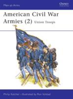 American Civil War armies (2) : Union artillery, cavalry and infantry