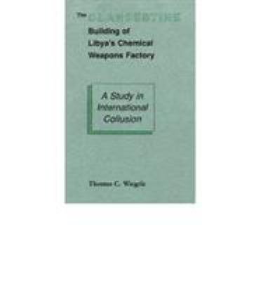 The clandestine building of Libya's chemical weapons factory : a study in international collusion