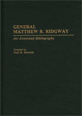 General Matthew B. Ridgway : an annotated bibliography