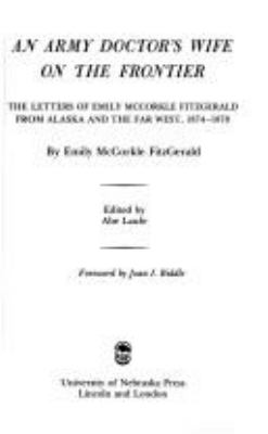 An army doctor's wife on the frontier : the letters of Emily McCorkle FitzGerald from Alaska and the Far West, 1874-1878