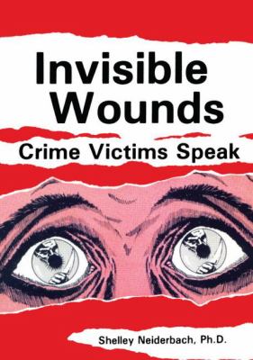 Invisible wounds : crime victims speak