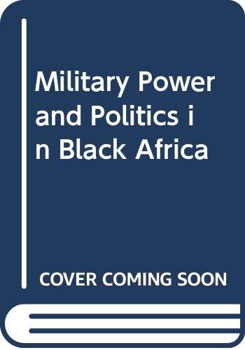 Military power and politics in black Africa