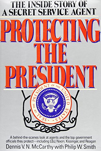 Protecting the president : the inside story of a secret service agent