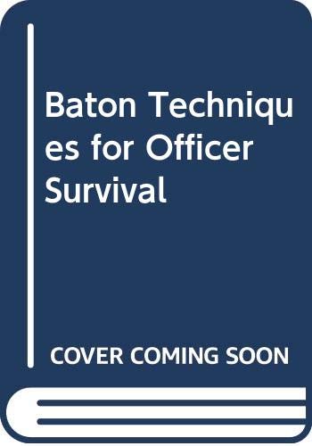 Baton techniques for officer survival