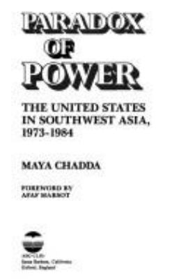 Paradox of power : the United States in Southwest Asia, 1973-1984