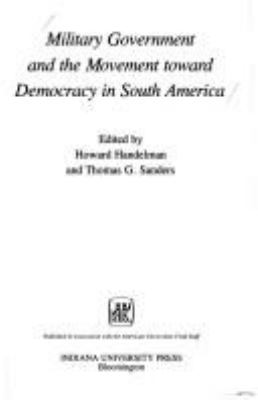 Military government and the movement toward democracy in South America