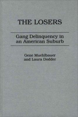 The losers : gang delinquency in an American suburb