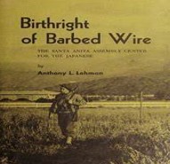 Birthright of barbed wire : the Santa Anita Assembly Center for the Japanese,