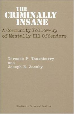 The criminally insane : a community follow-up of mentally ill offenders