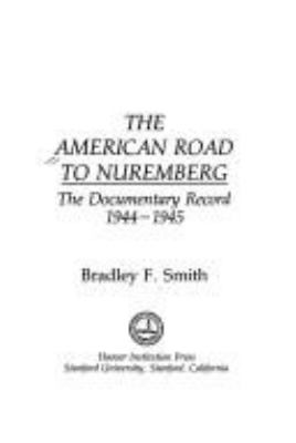 The American road to Nuremberg : the documentary record, 1944-1945