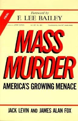 Mass murder : America's growing menace