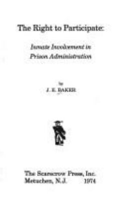 The right to participate: inmate involvement in prison administration,