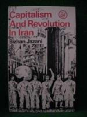 Capitalism and revolution in Iran : selected writings of Bizhan Jazani