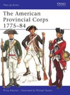 The American Provincial Corps 1775-1784;
