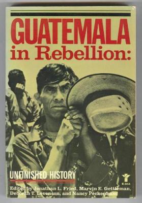 Guatemala in rebellion : unfinished history