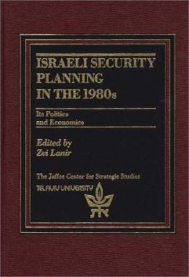 Israeli security planning in the 1980s : its politics and economics