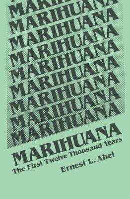Marihuana, the first twelve thousand years