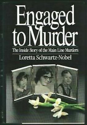 Engaged to murder : the inside story of the Main Line murders