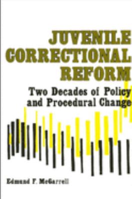 Juvenile correctional reform : two decades of policy and procedural change