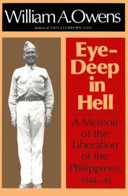 Eye-deep in hell : a memoir of the liberation of the Philippines, 1944-45