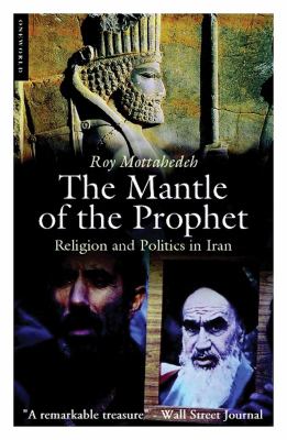 The mantle of the prophet : religion and politics in Iran