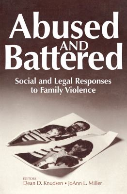 Abused and battered : social and legal responses to family violence