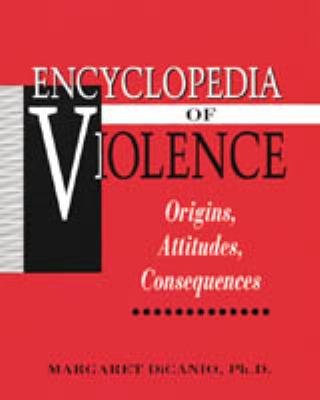 The encyclopedia of violence : origins, attitudes, consequences