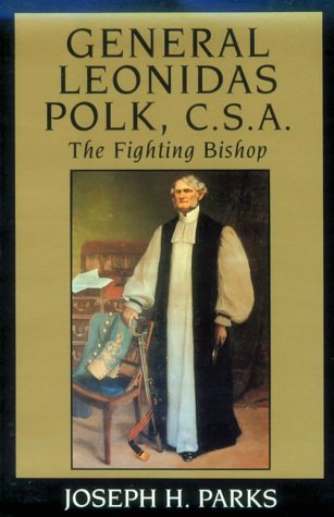 General Leonidas Polk, C.S.A., the fighting bishop