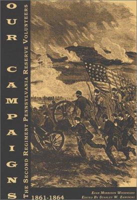 Our campaigns : the Second Regiment Pennsylvania Reserve Volunteers, or, The marches, bivouacs, battles, incidents of camp life, and history of our regiment during its three years term of service, together with a sketch of the Army of the Potomac, under Generals McClellan, Burnside, Hooker, Meade, and Grant