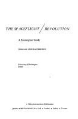 THE SPACEFLIGHT REVOLUTION : A SOCIOLOGICAL STUDY