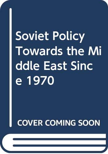 SOVIET POLICY TOWARD THE MIDDLE EAST SINCE 1970