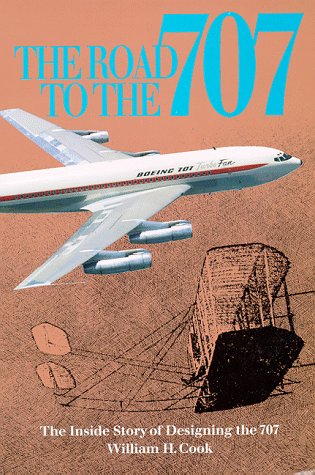 The road to the 707 : the inside story of designing the 707