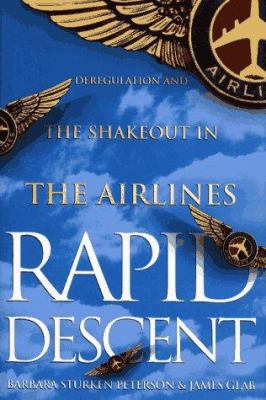 Rapid descent : deregulation and the shakeout in the airlines