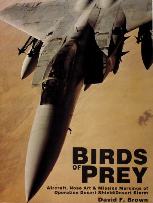 Birds of prey : aircraft, nose art & mission markings of Operation Desert Shield/Desert Storm
