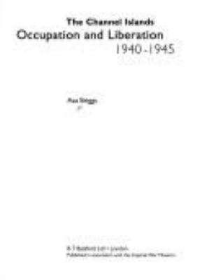 The Channel Islands : occupation and liberation 1940-1945