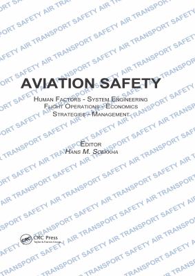 Aviation safety : human factors, system engineering, flight operations, economics, strategies, management