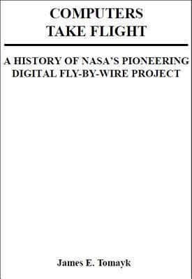 Computers take flight : a history of NASA's pioneering digital fly-by-wire project