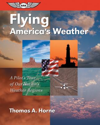 Flying America's weather : a pilot's tour of our nation's weather regions