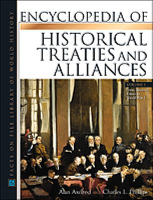 Encyclopedia of historical treaties and alliances